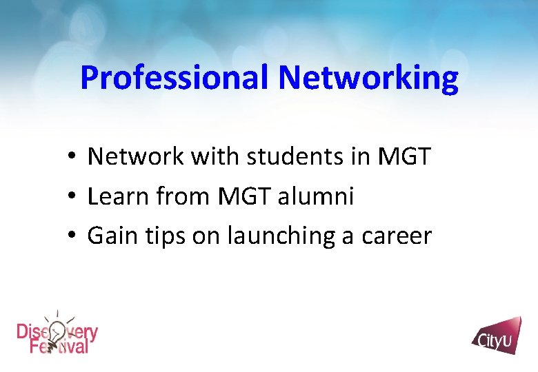 Professional Networking • Network with students in MGT • Learn from MGT alumni •