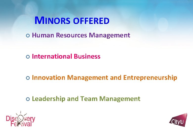 MINORS OFFERED Human Resources Management International Business Innovation Management and Entrepreneurship Leadership and Team