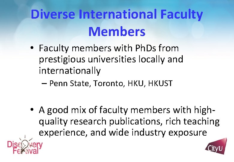 Diverse International Faculty Members • Faculty members with Ph. Ds from prestigious universities locally