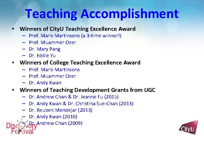 Teaching Accomplishment • Winners of City. U Teaching Excellence Award – – Prof. Maris