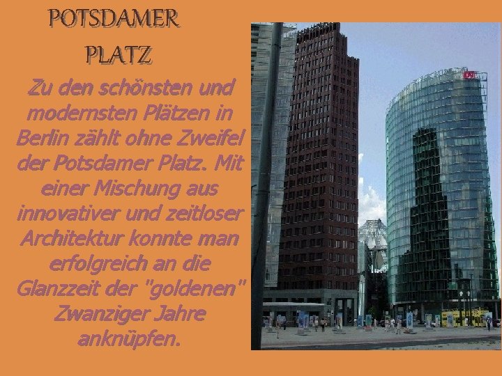 POTSDAMER PLATZ Zu den schönsten und modernsten Plätzen in Berlin zählt ohne Zweifel der