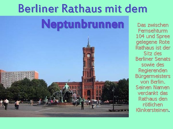 Berliner Rathaus mit dem zwischen Neptunbrunnen Das Fernsehturm 104 und Spree gelegene Rote Rathaus