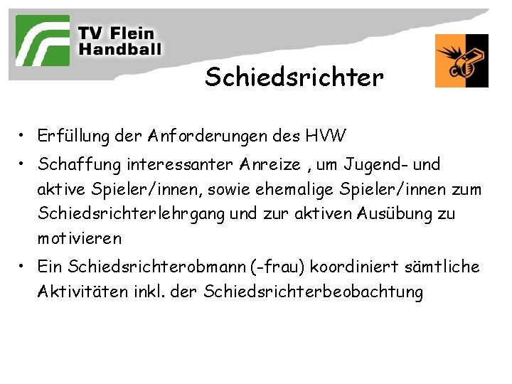 Schiedsrichter • Erfüllung der Anforderungen des HVW • Schaffung interessanter Anreize , um Jugend-