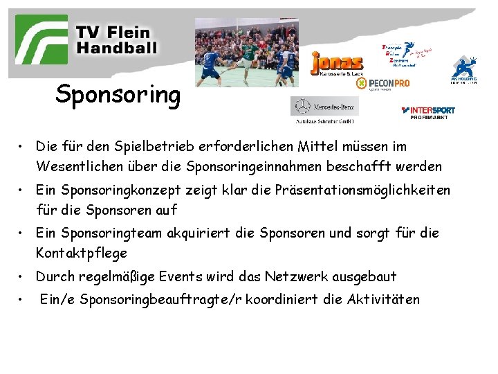 Sponsoring • Die für den Spielbetrieb erforderlichen Mittel müssen im Wesentlichen über die Sponsoringeinnahmen