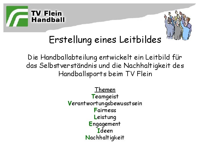 Erstellung eines Leitbildes Die Handballabteilung entwickelt ein Leitbild für das Selbstverständnis und die Nachhaltigkeit