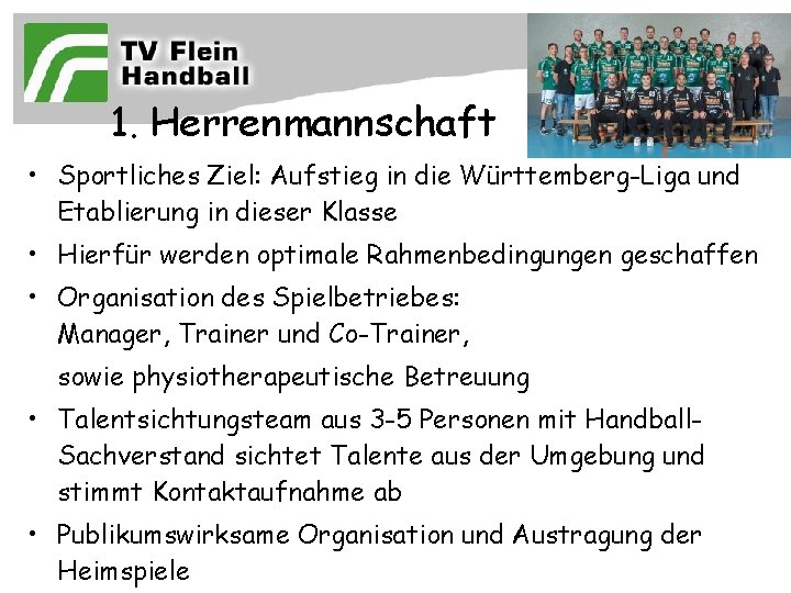 1. Herrenmannschaft • Sportliches Ziel: Aufstieg in die Württemberg-Liga und Etablierung in dieser Klasse