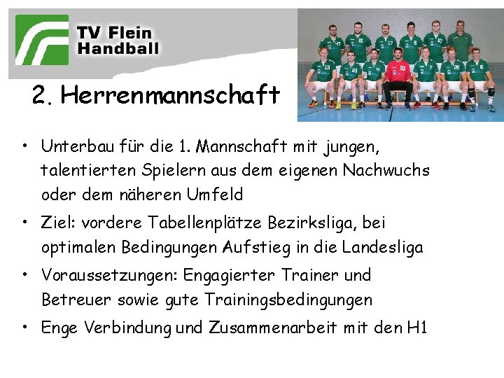 2. Herrenmannschaft • Unterbau für die 1. Mannschaft mit jungen, talentierten Spielern aus dem