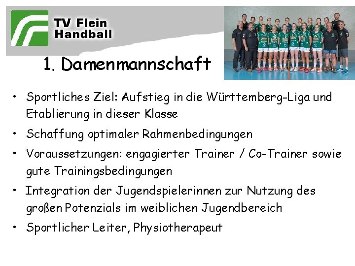 1. Damenmannschaft • Sportliches Ziel: Aufstieg in die Württemberg-Liga und Etablierung in dieser Klasse