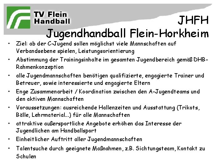 JHFH Jugendhandball Flein-Horkheim • Ziel: ab der C-Jugend sollen möglichst viele Mannschaften auf Verbandsebene