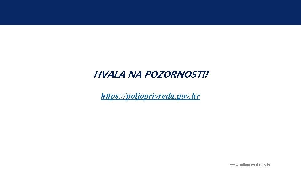 HVALA NA POZORNOSTI! https: //poljoprivreda. gov. hr www. poljoprivreda. gov. hr 