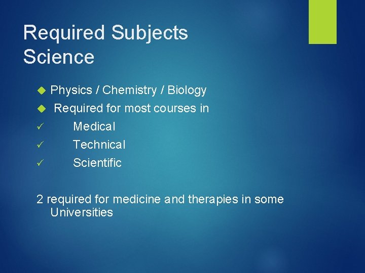 Required Subjects Science ü ü ü Physics / Chemistry / Biology Required for most