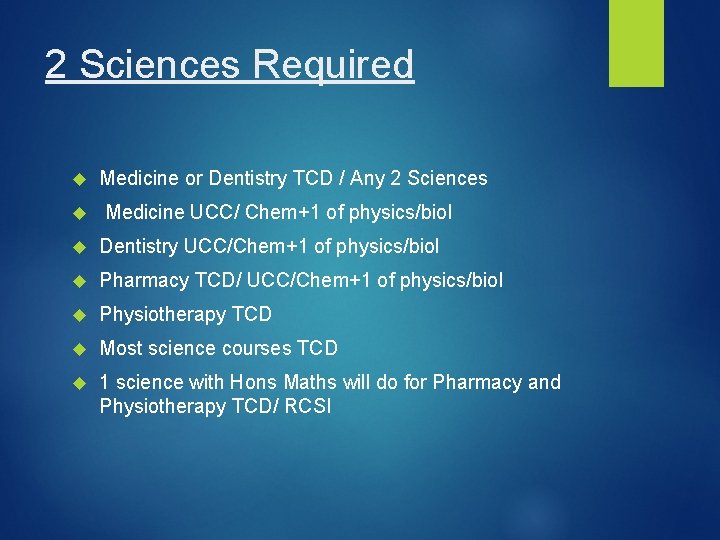 2 Sciences Required Medicine or Dentistry TCD / Any 2 Sciences Medicine UCC/ Chem+1
