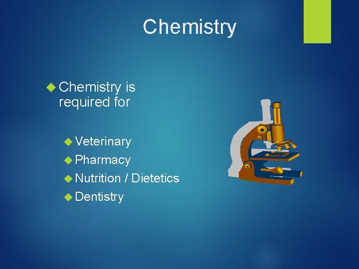 Chemistry is required for Veterinary Pharmacy Nutrition Dentistry / Dietetics 