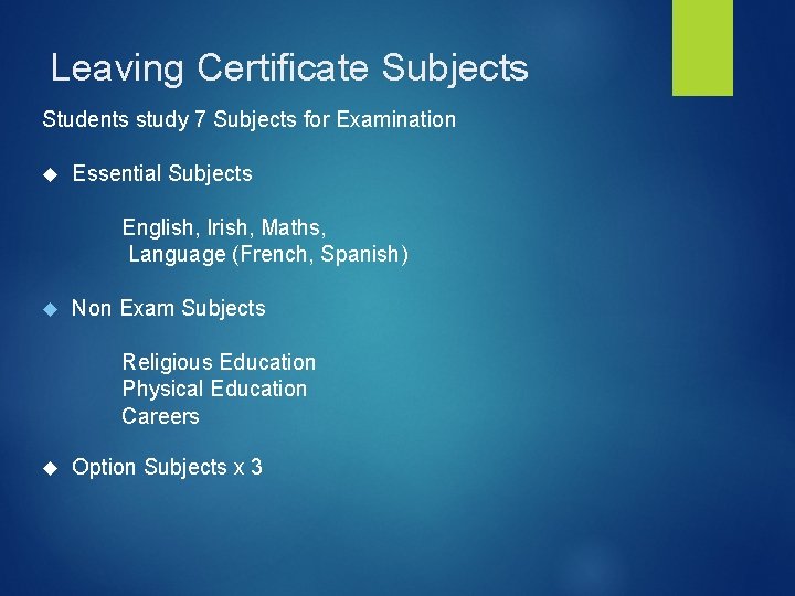 Leaving Certificate Subjects Students study 7 Subjects for Examination Essential Subjects English, Irish, Maths,
