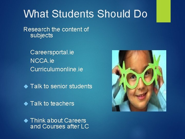 What Students Should Do Research the content of subjects Careersportal. ie NCCA. ie Curriculumonline.