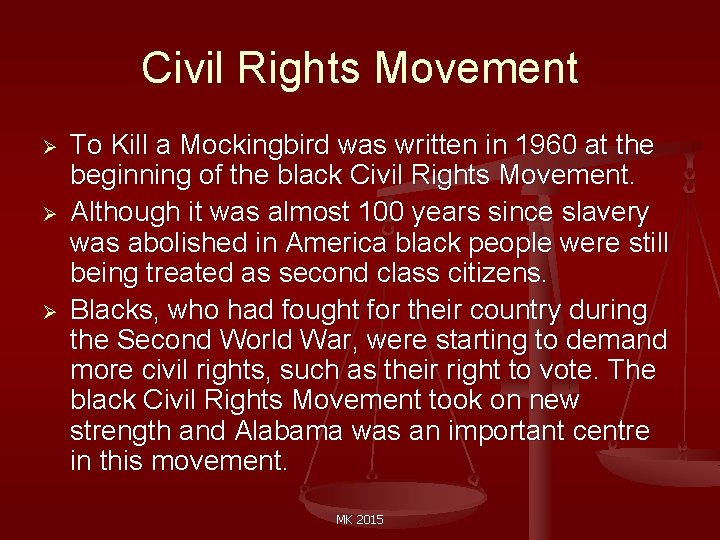 Civil Rights Movement Ø Ø Ø To Kill a Mockingbird was written in 1960