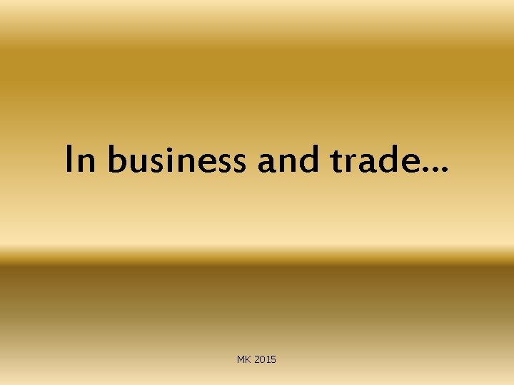 In business and trade… MK 2015 
