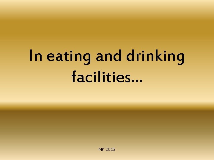 In eating and drinking facilities… MK 2015 