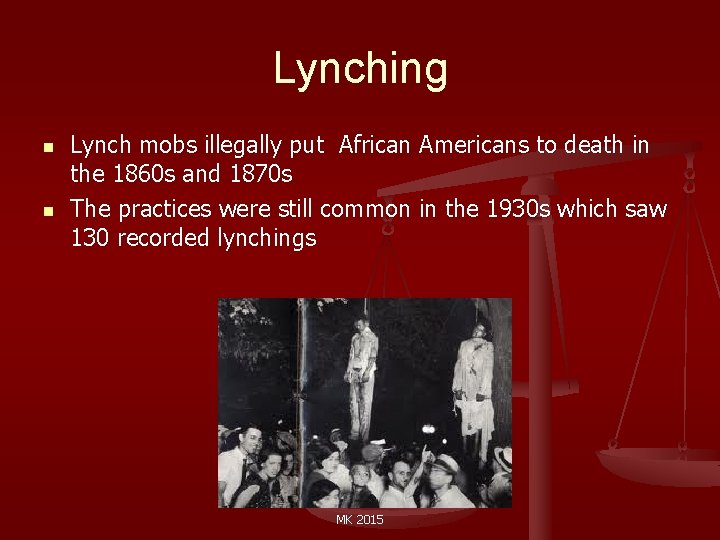 Lynching n n Lynch mobs illegally put African Americans to death in the 1860