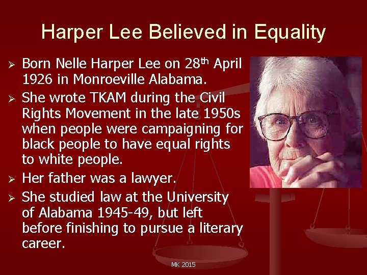 Harper Lee Believed in Equality Ø Ø Born Nelle Harper Lee on 28 th