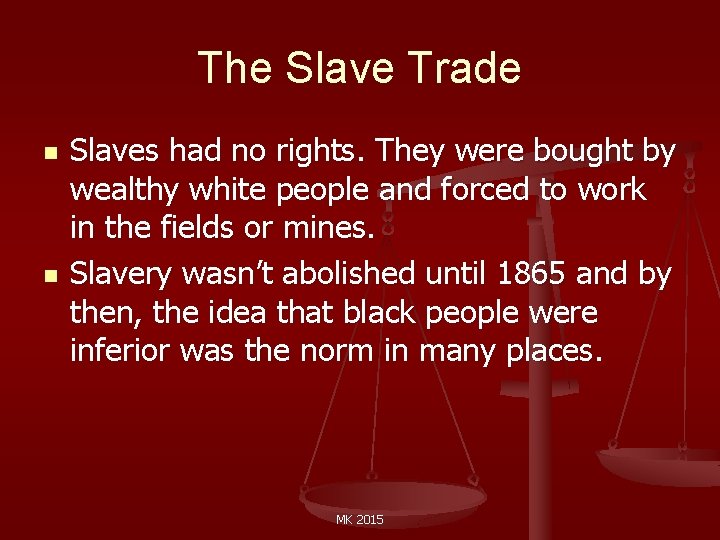 The Slave Trade n n Slaves had no rights. They were bought by wealthy