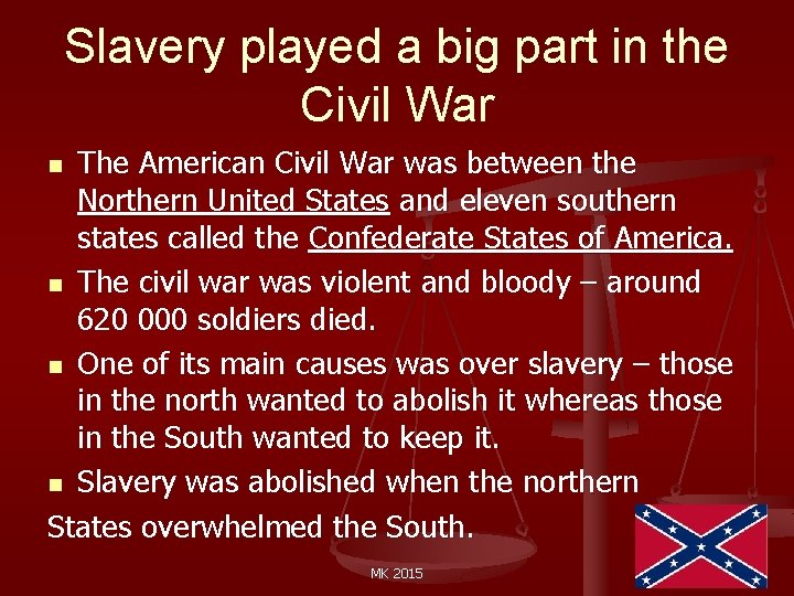 Slavery played a big part in the Civil War The American Civil War was