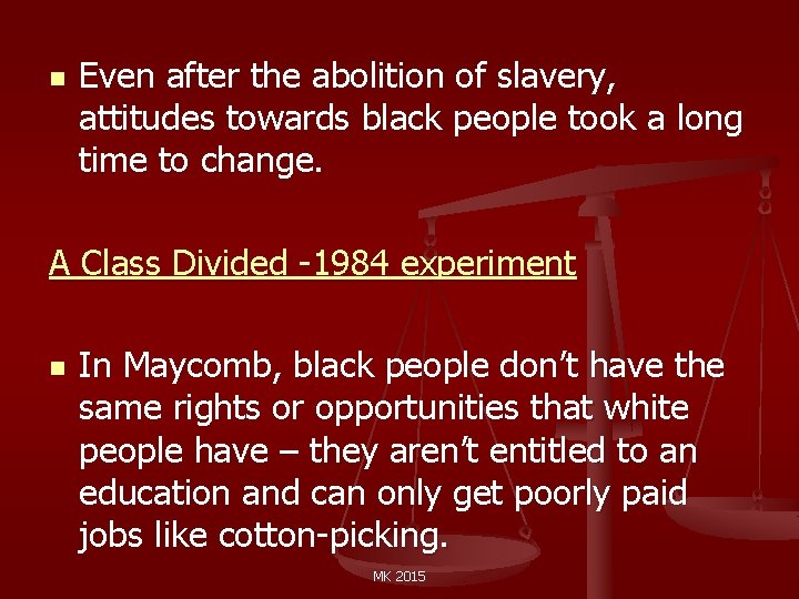 n Even after the abolition of slavery, attitudes towards black people took a long