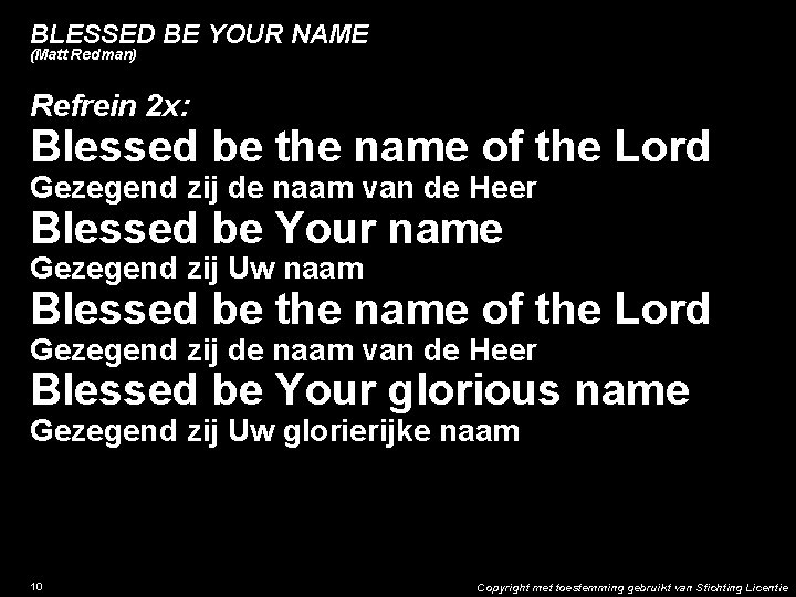 BLESSED BE YOUR NAME (Matt Redman) Refrein 2 x: Blessed be the name of