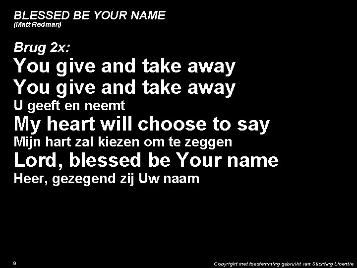 BLESSED BE YOUR NAME (Matt Redman) Brug 2 x: You give and take away