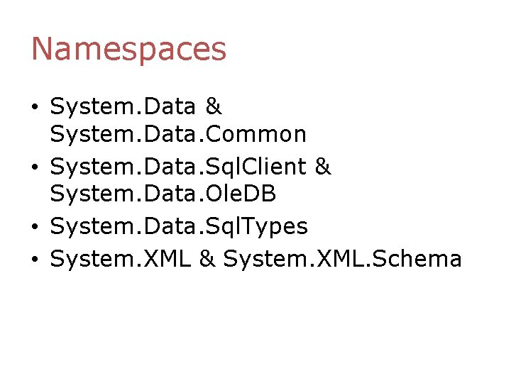 Namespaces • System. Data & System. Data. Common • System. Data. Sql. Client & Namespaces • System. Data & System. Data. Common • System. Data. Sql. Client &