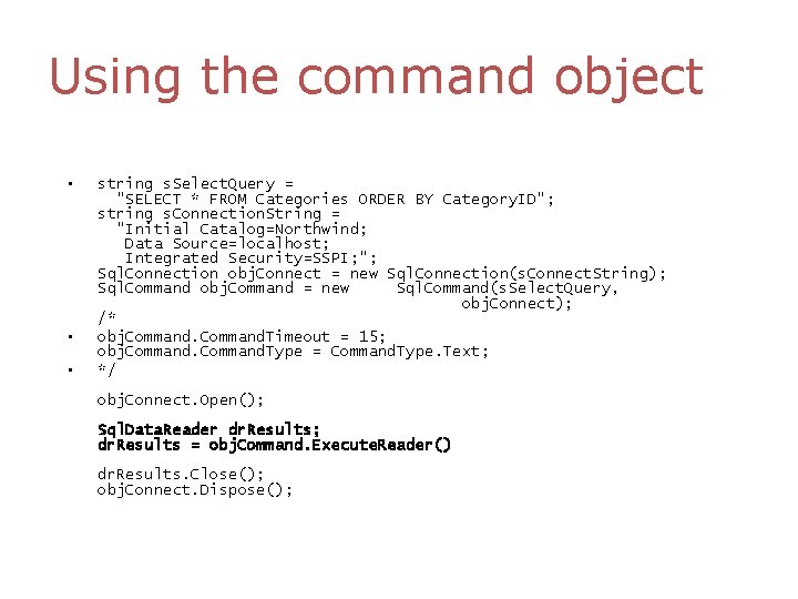 Using the command object • • • string s. Select. Query = "SELECT * Using the command object • • • string s. Select. Query = "SELECT *