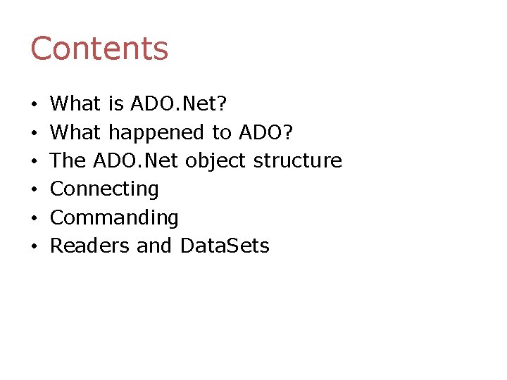 Contents • • • What is ADO. Net? What happened to ADO? The ADO. Contents • • • What is ADO. Net? What happened to ADO? The ADO.