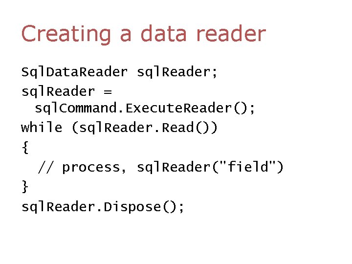 Creating a data reader Sql. Data. Reader sql. Reader; sql. Reader = sql. Command. Creating a data reader Sql. Data. Reader sql. Reader; sql. Reader = sql. Command.
