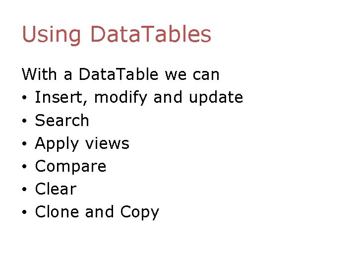 Using Data. Tables With a Data. Table we can • Insert, modify and update Using Data. Tables With a Data. Table we can • Insert, modify and update