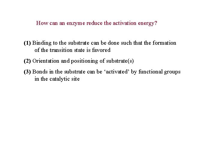 How can an enzyme reduce the activation energy? (1) Binding to the substrate can