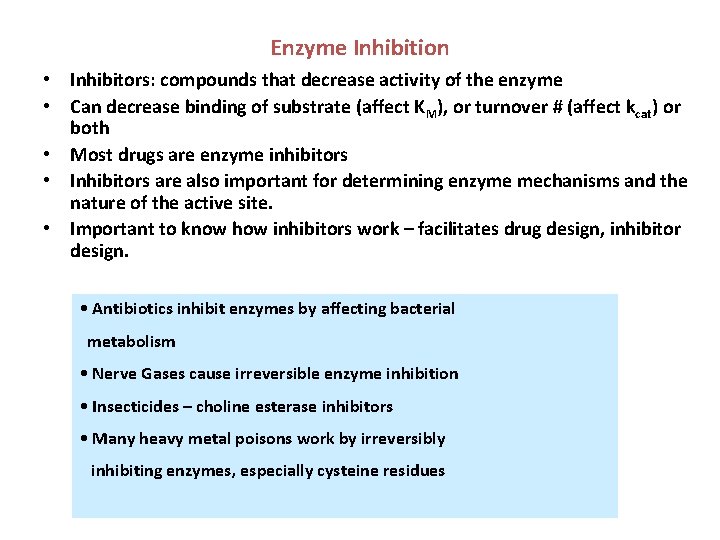 Enzyme Inhibition • Inhibitors: compounds that decrease activity of the enzyme • Can decrease