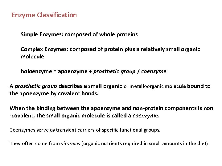 Enzyme Classification Simple Enzymes: composed of whole proteins Complex Enzymes: composed of protein plus