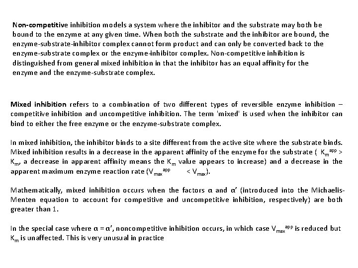 Non-competitive inhibition models a system where the inhibitor and the substrate may both be