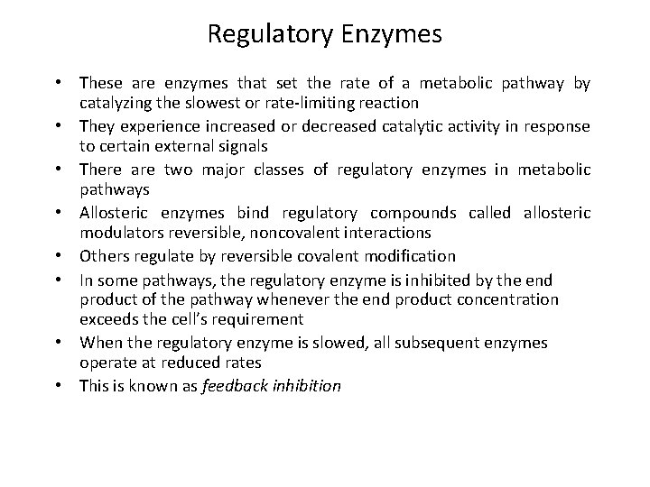 Regulatory Enzymes • These are enzymes that set the rate of a metabolic pathway