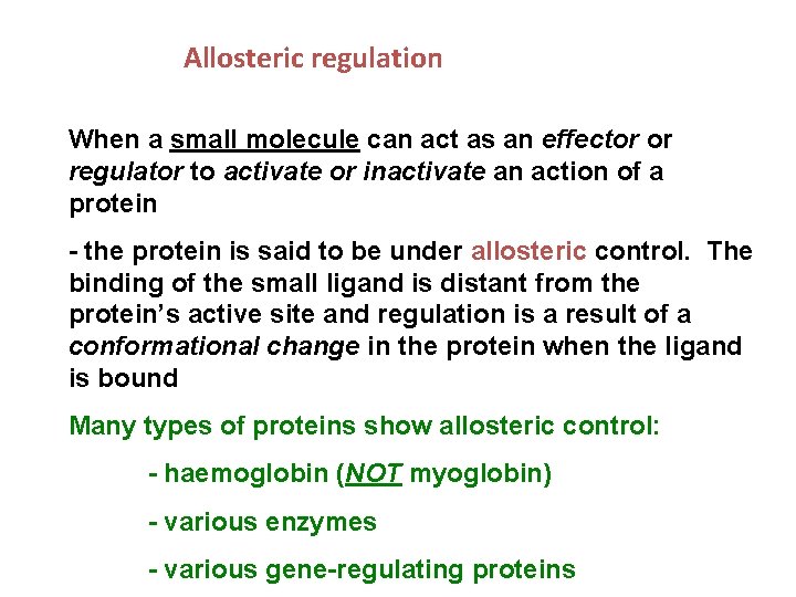 Allosteric regulation When a small molecule can act as an effector or regulator to