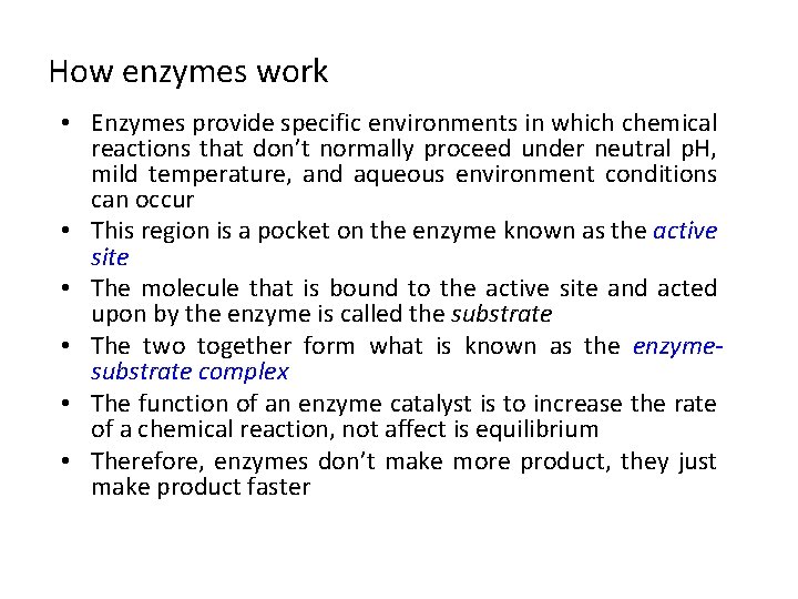 How enzymes work • Enzymes provide specific environments in which chemical reactions that don’t