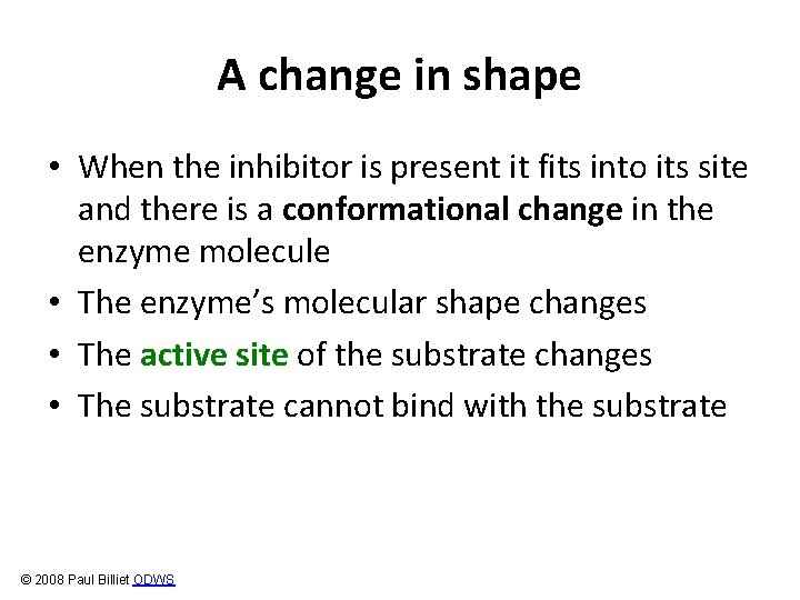 A change in shape • When the inhibitor is present it fits into its