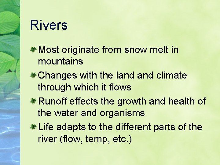 Rivers Most originate from snow melt in mountains Changes with the land climate through