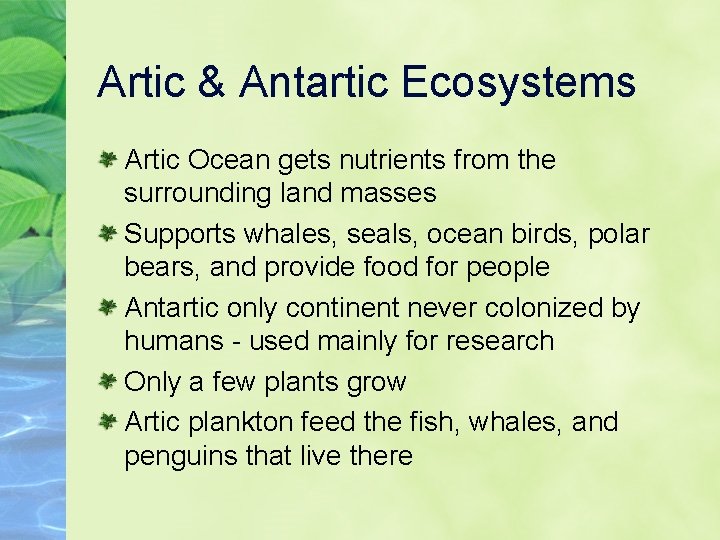 Artic & Antartic Ecosystems Artic Ocean gets nutrients from the surrounding land masses Supports