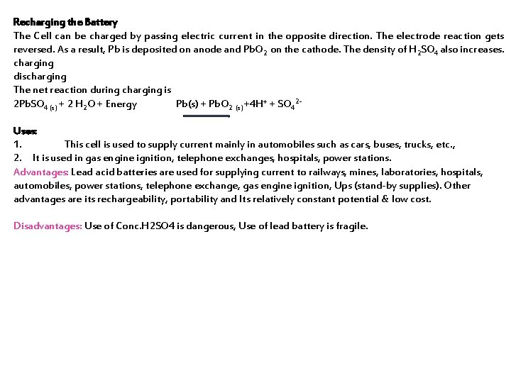 Recharging the Battery The Cell can be charged by passing electric current in the