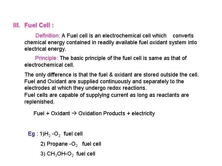 III. Fuel Cell : Definition: A Fuel cell is an electrochemical cell which converts