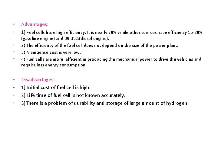  • • Advantages: 1) Fuel cells have high efficiency. It is nearly 70%