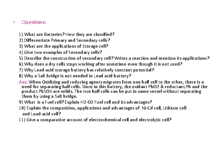  • Questions: 1) What are Batteries? How they are classified? 2) Differentiate Primary