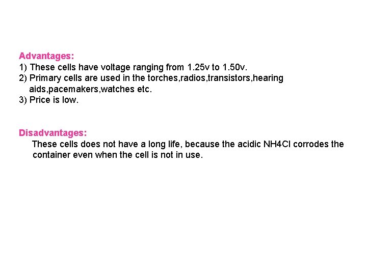 Advantages: 1) These cells have voltage ranging from 1. 25 v to 1. 50