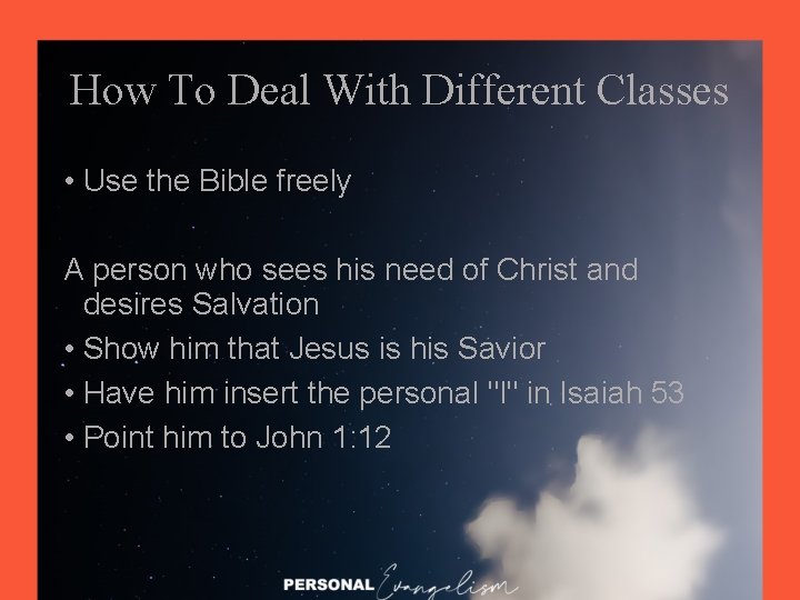 How To Deal With Different Classes • Use the Bible freely A person who